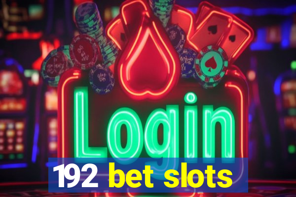 192 bet slots